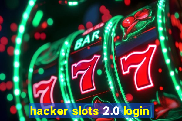 hacker slots 2.0 login